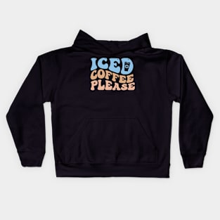 Iced Coffee Please Kids Hoodie